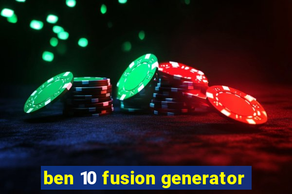 ben 10 fusion generator